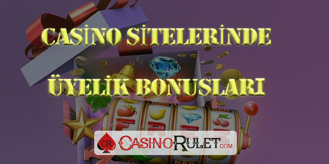 Casino Sitelerinde Üyelik Bonusları